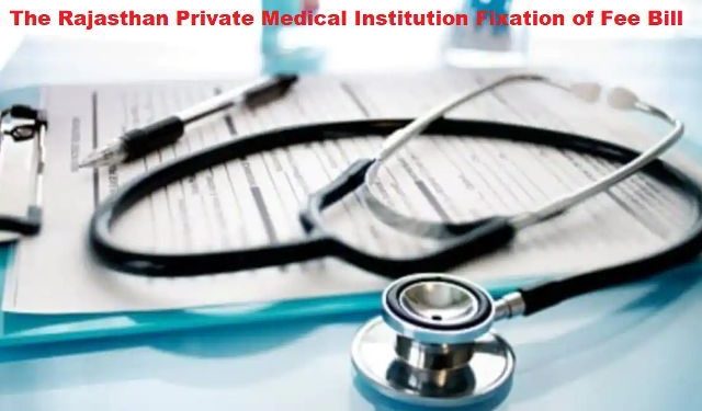 The Rajasthan Private Medical Institution Fixation of Fee Bill